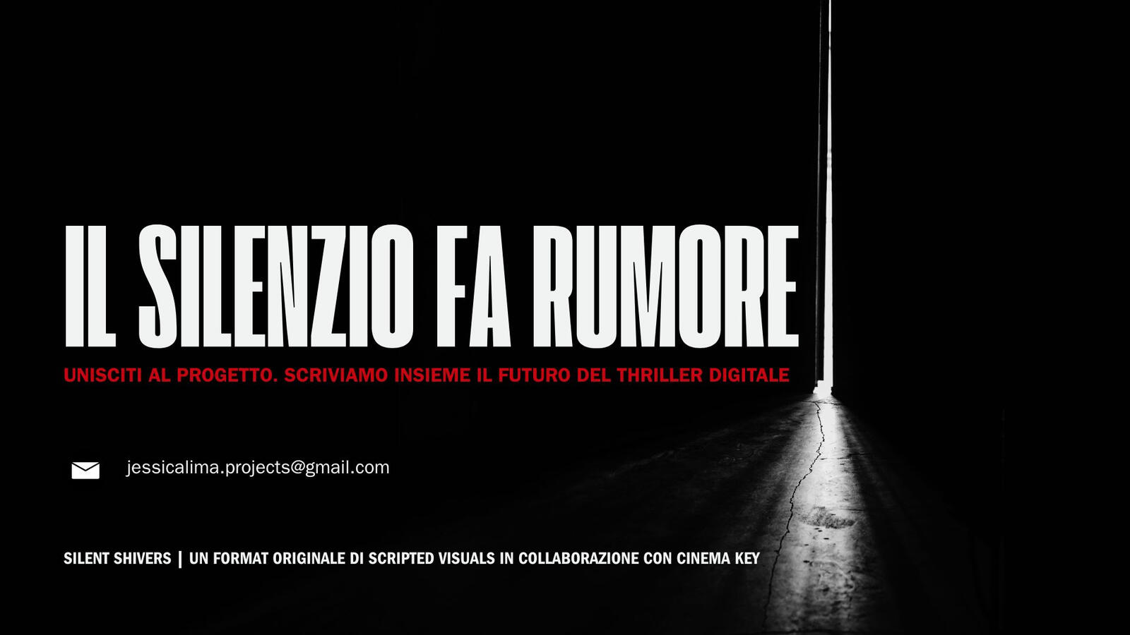 Locandina Progetto "Il Silenzio fa Rumore" - Silent Shivers & Cinema Key Locandina per il progetto thriller digitale "Il Silenzio fa Rumore", con testo bianco su sfondo nero e uno spiraglio di luce da una porta socchiusa in fondo a un corridoio. Il testo recita: "IL SILENZIO FA RUMORE. Unisciti al progetto. Scriviamo insieme il